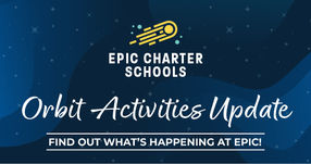 Blue starry Epic Charter Schools banner with logo and text: Orbit Activities Update, Find out what’s happening at Epic!